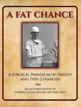 portada A fat Chance: A Surgical Paradigm of Obesity and Type-2 Diabetes (en Inglés)