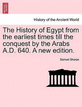 portada the history of egypt from the earliest times till the conquest by the arabs a.d. 640. a new edition. (in English)