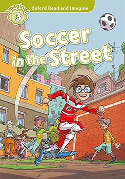 portada Oxford Read and Imagine 3. Soccer in the Street mp3 Pack (in English)