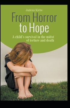 portada From Horror to Hope: A child's survival in the midst of torture and death (in English)