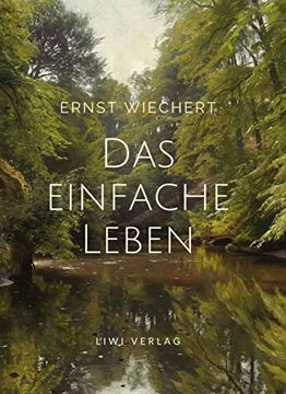Ernst Wiechert: Das Einfache Leben. Vollständige Neuausgabe