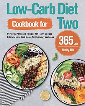 portada Low-Carb Diet Cookbook for Two: 365-Day Perfectly Portioned Recipes for Tasty, Budget-Friendly Low-Carb Meals for Everyday Wellness (in English)