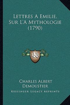 portada Lettres A Emilie, Sur L'A Mythologie (1790) (in French)