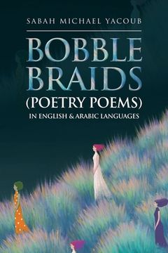 portada Bobble Braids (Poetry Poems) in English & Arabic Languages (en Inglés)