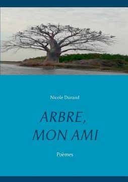 portada Arbre, Mon Ami: Poèmes (en Francés)