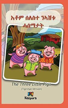 portada Seleste N'ashtu Hase'matat - Tigrinya Children's Book: The Three Little Pigs (Tigrinya Version)