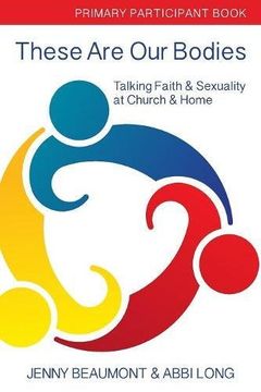 portada These Are Our Bodies, Primary Paricipant Book: Talking Faith & Sexuality at Church & Home (en Inglés)