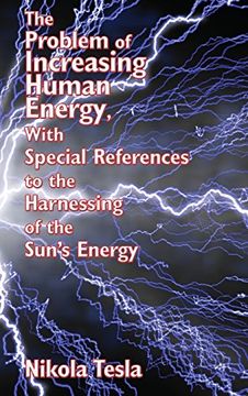 portada The Problem of Increasing Human Energy, With Special References to the Harnessing of the Sun's Energy (in English)