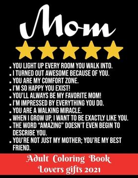 portada Mom - Adult Coloring Book - Lovers gifts 2021: 8.5*11 - 100 page - Mom 5 stars Mothers day gift - Love and Romance Coloring Book - Beautiful Flowers, (en Inglés)
