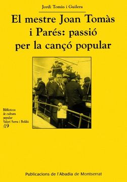 portada El mestre Joan Tomàs i Parés: passió per la cançó popular (Biblioteca de Cultura Popular Valeri Serra i Boldú)