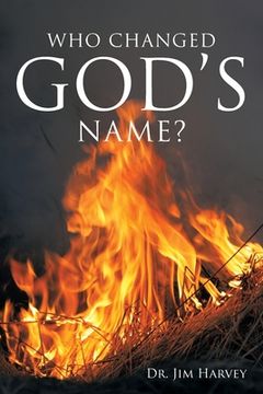 portada Who Changed God's Name?: A Practical Guide for a Study of the Name Yahweh (in English)