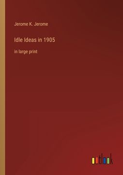 portada Idle Ideas in 1905: in large print (in English)