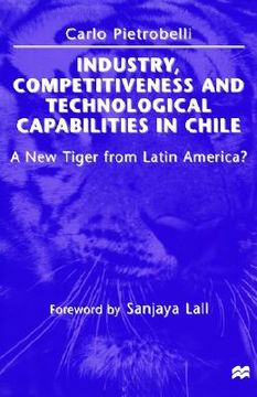 portada industry, competitiveness and technological capabilities in chile: a new tiger from latin america (en Inglés)