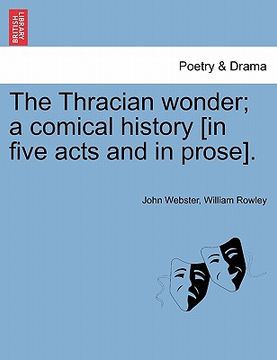 portada the thracian wonder; a comical history [in five acts and in prose].
