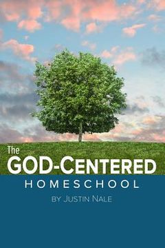 portada The God-Centered Homeschool (en Inglés)