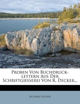 portada Proben Von Buchdruck-Lettern Aus Der Schriftgiesserei Von R. Decker... (en Alemán)