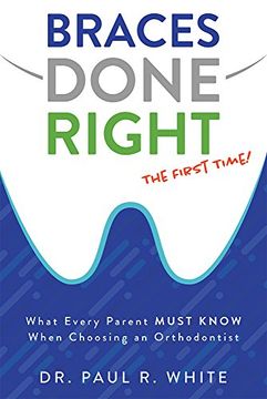 portada Braces Done Right the First Time: What Every Parent Must Know When Choosing an Orthodontist (in English)