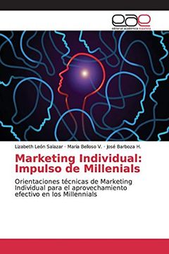 portada Marketing Individual: Impulso de Millenials: Orientaciones Técnicas de Marketing Individual Para el Aprovechamiento Efectivo en los Millennials