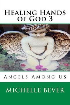 portada Healing Hands of God 3: Angels Among Us (en Inglés)