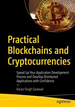 portada Practical Blockchains and Cryptocurrencies: Speed up Your Application Development Process and Develop Distributed Applications With Confidence (en Inglés)