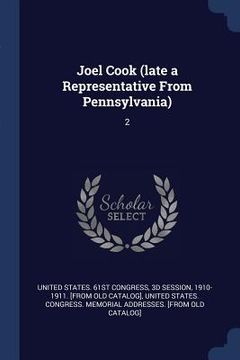 portada Joel Cook (late a Representative From Pennsylvania): 2 (en Inglés)