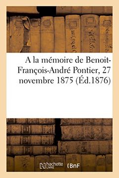 portada a la Memoire de Benoit-Francois-Andre Pontier, 27 Novembre 1875 (Histoire) (French Edition)