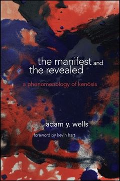 portada The Manifest and the Revealed: A Phenomenology of Kenosis