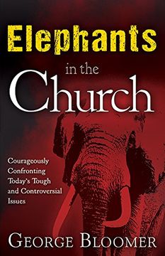 portada Elephants In The Church: Courageously Confronting Today's Tough and Controversial Issues