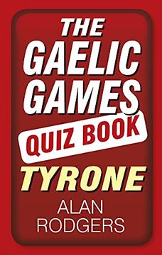 portada The Gaelic Games Quiz Book: Tyrone: Tyrone (en Inglés)