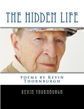portada The Hidden Life: poems by Kevin Thornburgh (en Inglés)