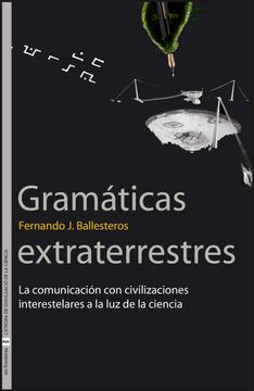 portada Gramaticas Extraterrestres: La Comunicacion con Civilizaciones Interestelares a la luz de la Ciencia