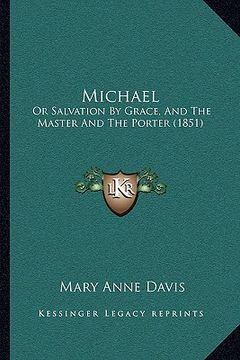 portada michael: or salvation by grace, and the master and the porter (1851) (en Inglés)