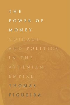 portada the power of money: coinage and politics in the athenian empire (en Inglés)