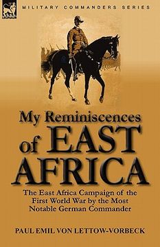 portada my reminiscences of east africa: the east africa campaign of the first world war by the most notable german commander (en Inglés)