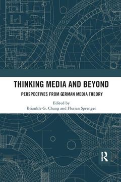portada Thinking Media and Beyond: Perspectives From German Media Theory (in English)