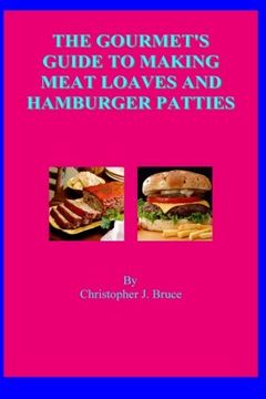 portada The Gourmet's Guide To Making Meat Loaves and Hamburger Patties