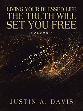 portada Living Your Blessed Life the Truth Will set you Free: Volume 1 (in English)