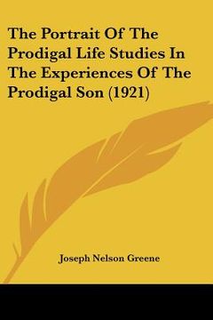 portada the portrait of the prodigal life studies in the experiences of the prodigal son (1921) (en Inglés)