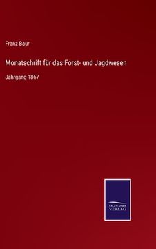 portada Monatschrift für das Forst- und Jagdwesen: Jahrgang 1867 (en Alemán)