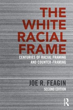 portada the white racial frame: centuries of racial framing and counter-framing (en Inglés)