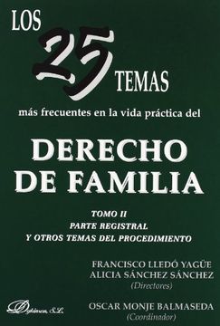 Los 25 temas más frecuentes en la vida práctica del derecho de familia. Tomo II: Tomo II. Parte registral y otros temas del procedimiento. (in Spanish)