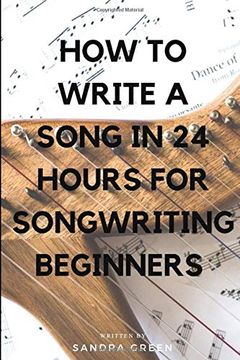 portada How to Write a Song in 24 Hours for Songwriting Beginners: 1 (Songwriting, Writing Better Lyrics, Writing Melodies, Songwr) 