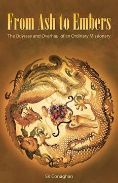 portada From Ash to Embers: The Odyssey and Overhaul of an Ordinary Missionary (in English)