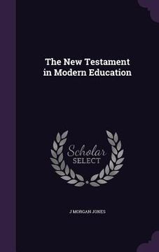 portada The New Testament in Modern Education (in English)