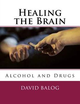 portada Healing the Brain: Alcohol and Drugs (en Inglés)