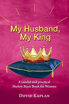 portada My Husband, my King: A Candid and Practical Shalom Bayis Book for Women (en Inglés)