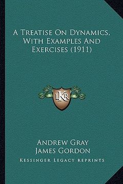 portada a treatise on dynamics, with examples and exercises (1911) (en Inglés)