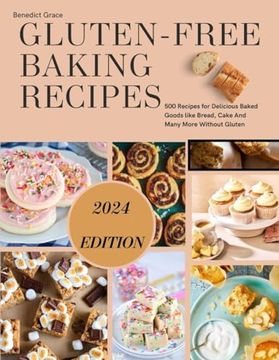 portada Gluten-Free Baking Recipes: 500 Recipes for Delicious Baked Goods like Bread, Cake And Many More Without Gluten (en Inglés)