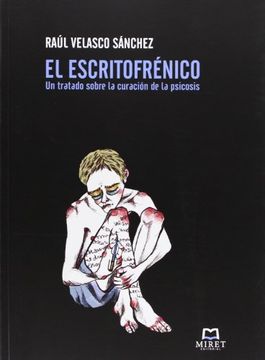 portada El Escritofrenico: Un Tratado Sobre la Curacion de la Psicosis (in Spanish)