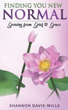 portada Finding Your New Normal: Growing from Grief to Grace (en Inglés)